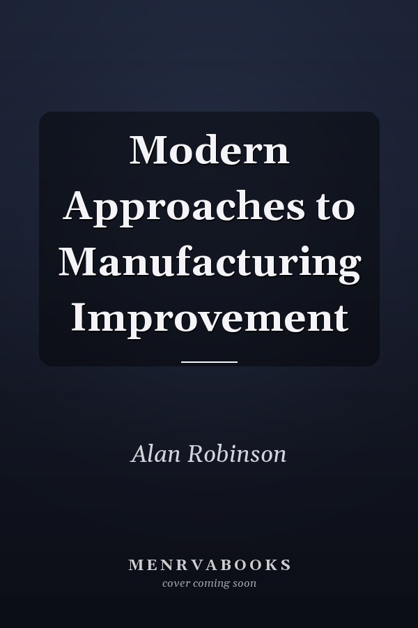 Modern Approaches to Manufacturing Improvement