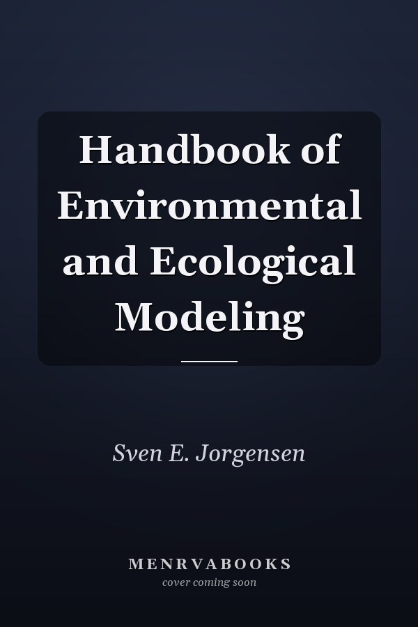 Handbook of Environmental and Ecological Modeling