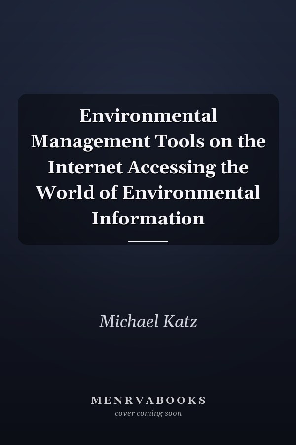 Environmental Management Tools on the Internet Accessing the World of Environmental Information