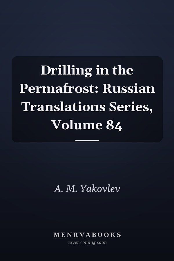 Drilling in the Permafrost: Russian Translations Series, Volume 84