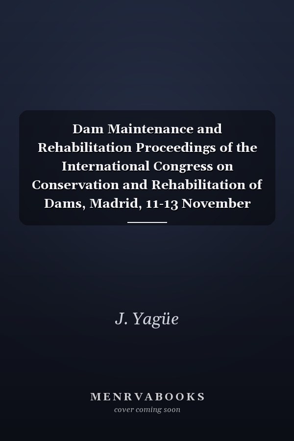 Dam Maintenance and Rehabilitation Proceedings of the International Congress on Conservation and Rehabilitation of Dams, Madrid, 11-13 November 2002