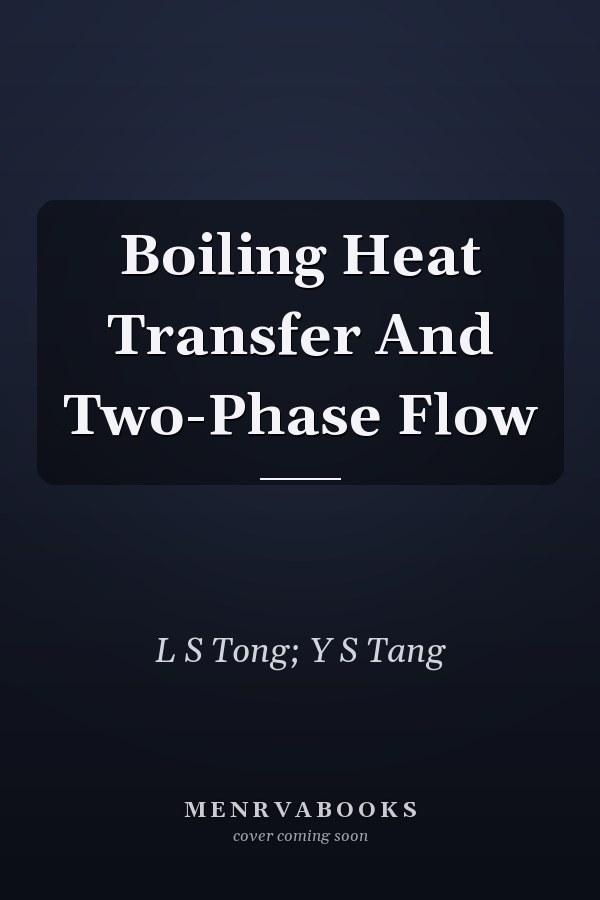 Boiling Heat Transfer And Two-Phase Flow