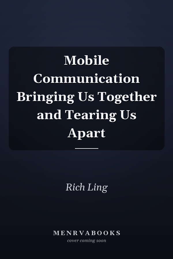 Mobile Communication Bringing Us Together and Tearing Us Apart