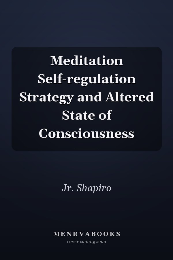 Meditation Self-regulation Strategy and Altered State of Consciousness