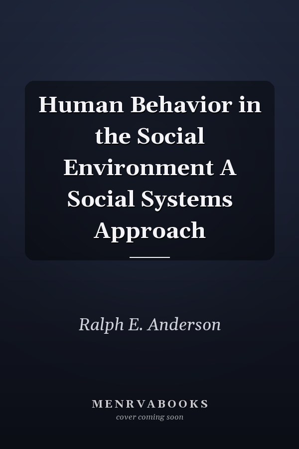 Human Behavior in the Social Environment A Social Systems Approach