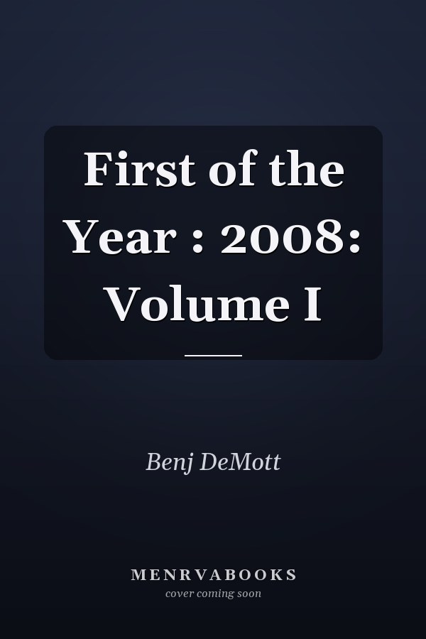First of the Year : 2008: Volume I