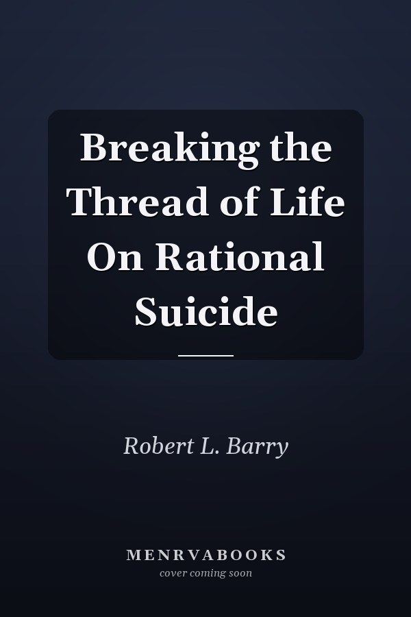 Breaking the Thread of Life On Rational Suicide