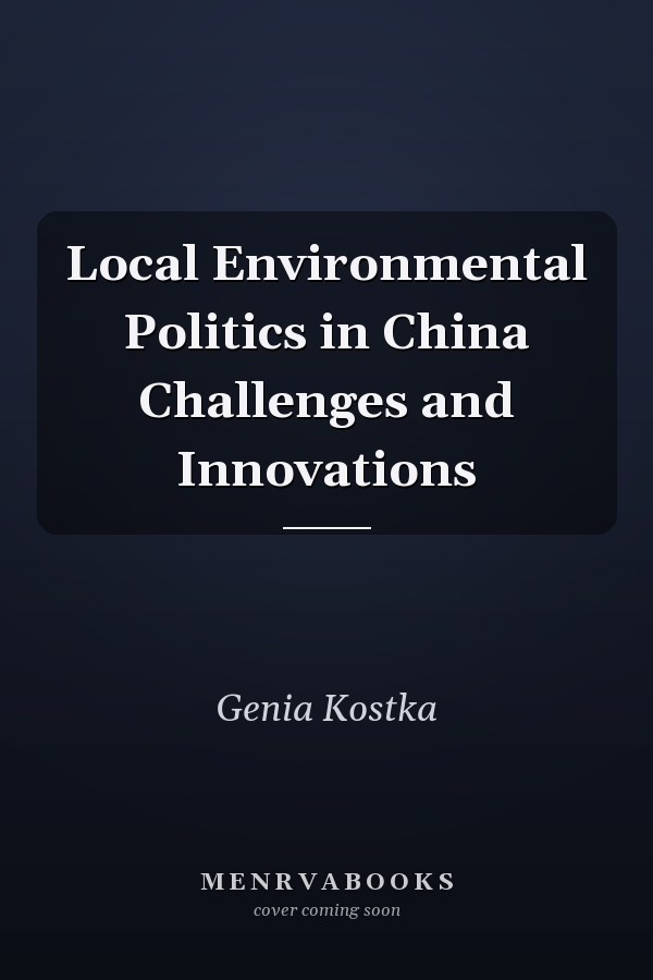 Local Environmental Politics in China Challenges and Innovations