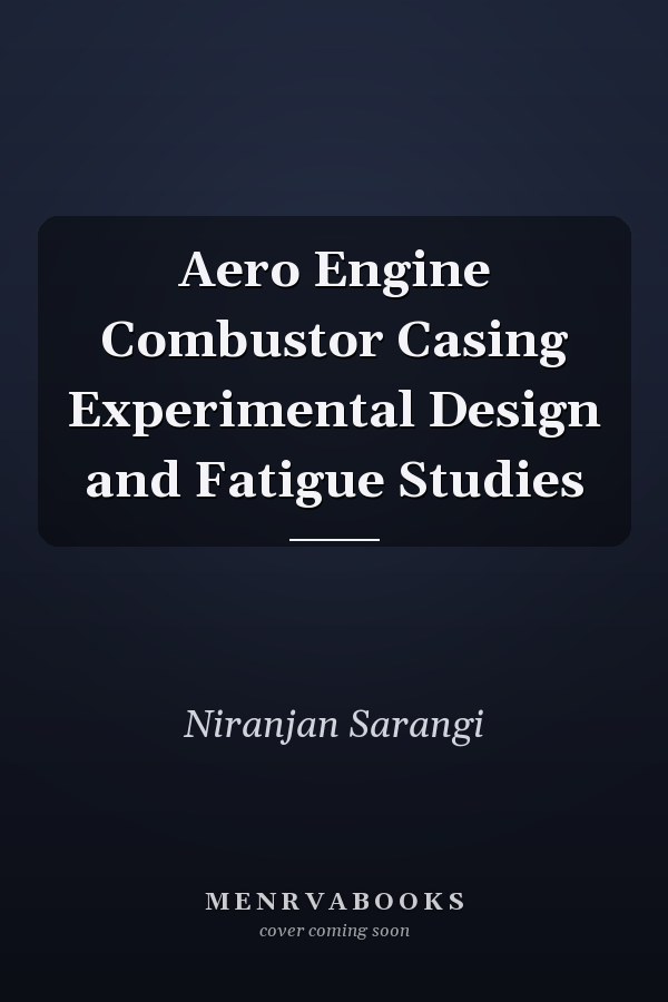 Aero Engine Combustor Casing Experimental Design and Fatigue Studies