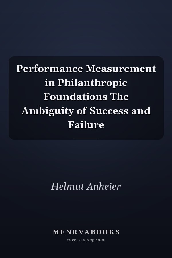 Performance Measurement in Philanthropic Foundations The Ambiguity of Success and Failure
