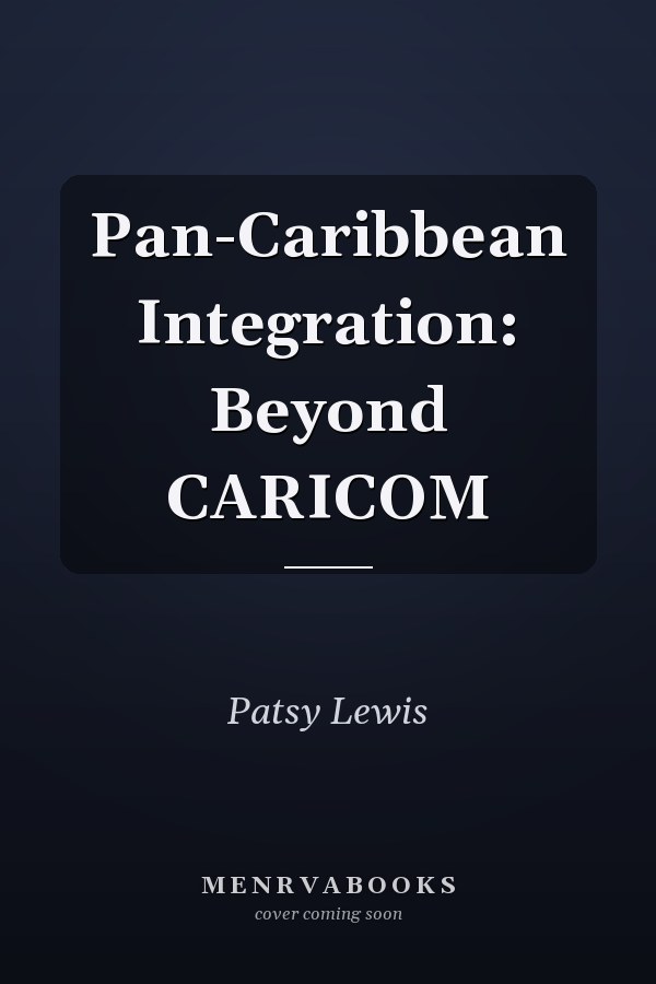Pan-Caribbean Integration: Beyond CARICOM