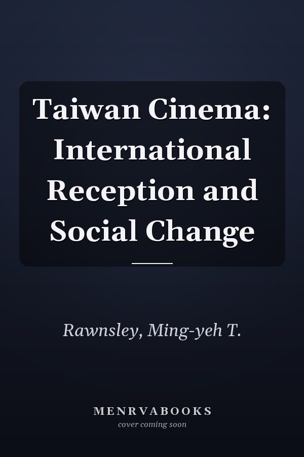 Taiwan Cinema: International Reception and Social Change