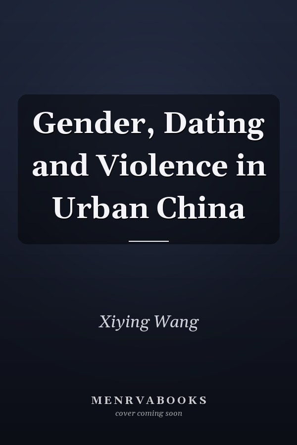 Gender, Dating and Violence in Urban China