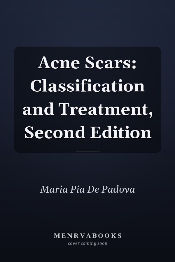 Acne Scars: Classification and Treatment, Second Edition