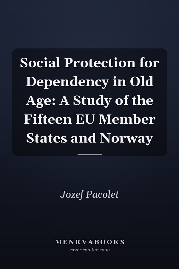 Social Protection for Dependency in Old Age: A Study of the Fifteen EU Member States and Norway