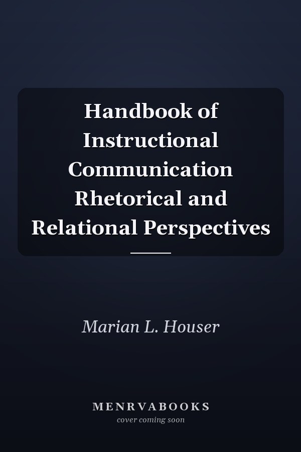 Handbook of Instructional Communication Rhetorical and Relational Perspectives