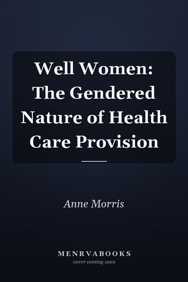 Well Women: The Gendered Nature of Health Care Provision