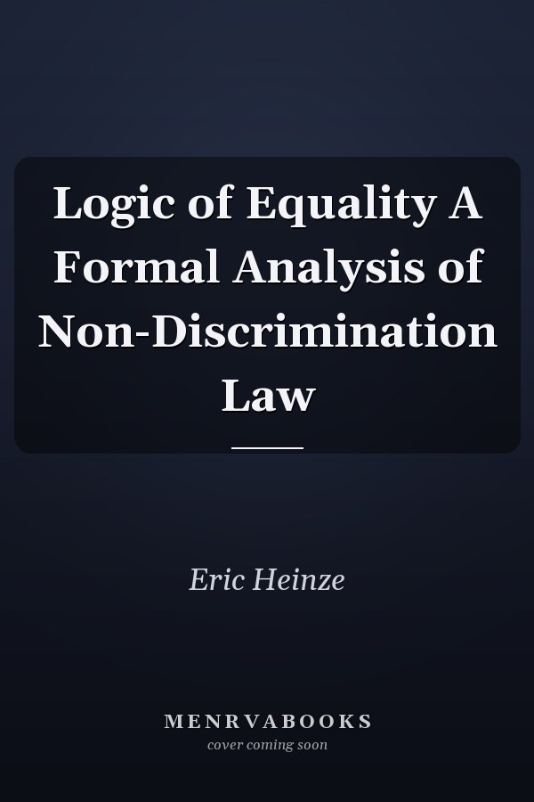 Logic of Equality A Formal Analysis of Non-Discrimination Law