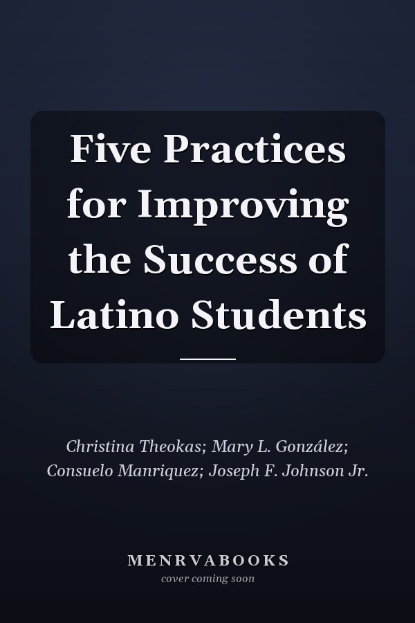 Five Practices for Improving the Success of Latino Students