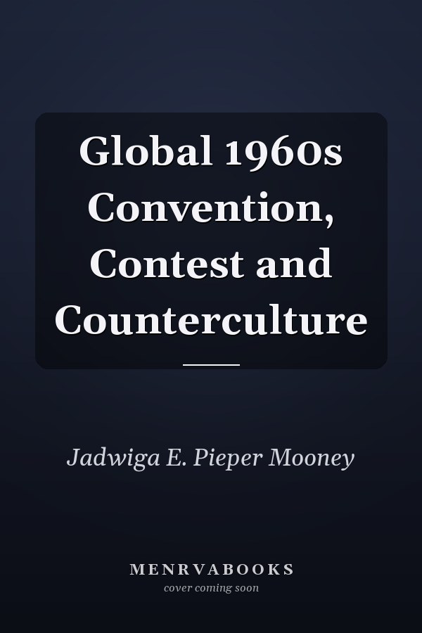 Global 1960s Convention, Contest and Counterculture