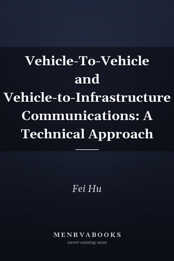 Vehicle-To-Vehicle and Vehicle-to-Infrastructure Communications: A Technical Approach