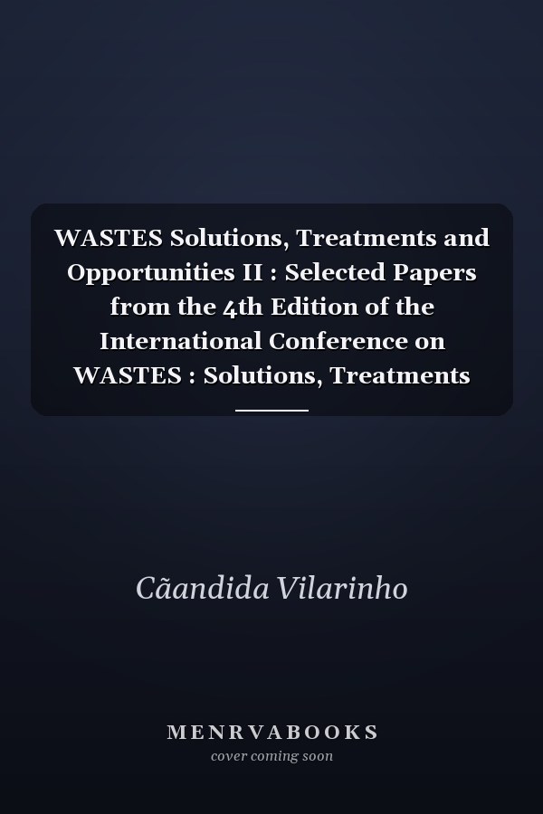 WASTES Solutions, Treatments and Opportunities II : Selected Papers from the 4th Edition of the International Conference on WASTES : Solutions, Treatments and Opportunities, Porto, Portugal, 25-26 September 2017