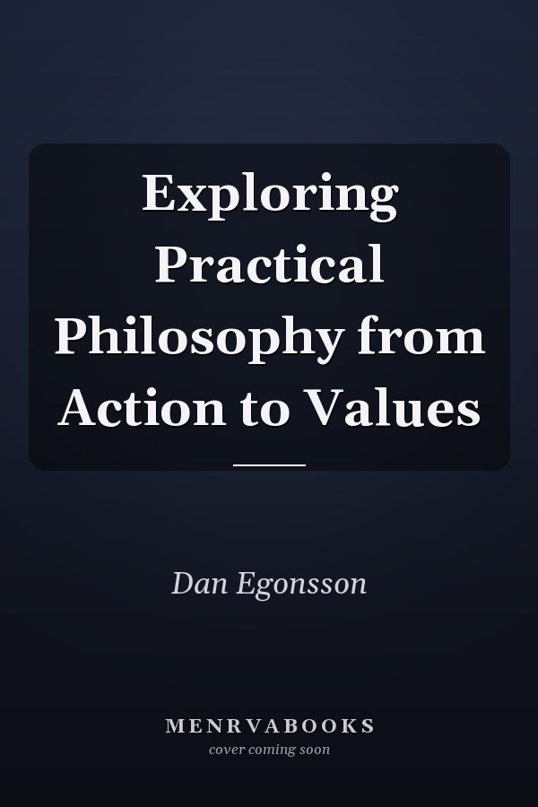 Exploring Practical Philosophy from Action to Values