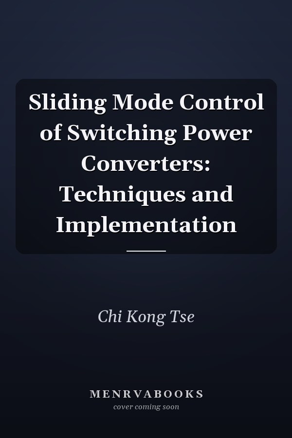 Sliding Mode Control of Switching Power Converters: Techniques and Implementation