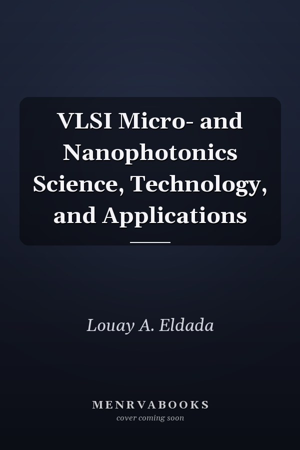 VLSI Micro- and Nanophotonics Science, Technology, and Applications