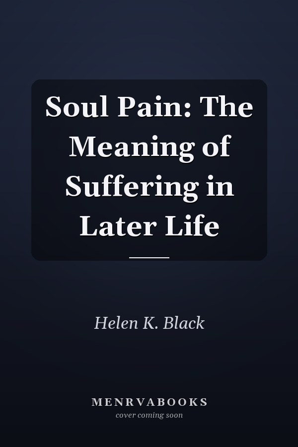 Soul Pain: The Meaning of Suffering in Later Life