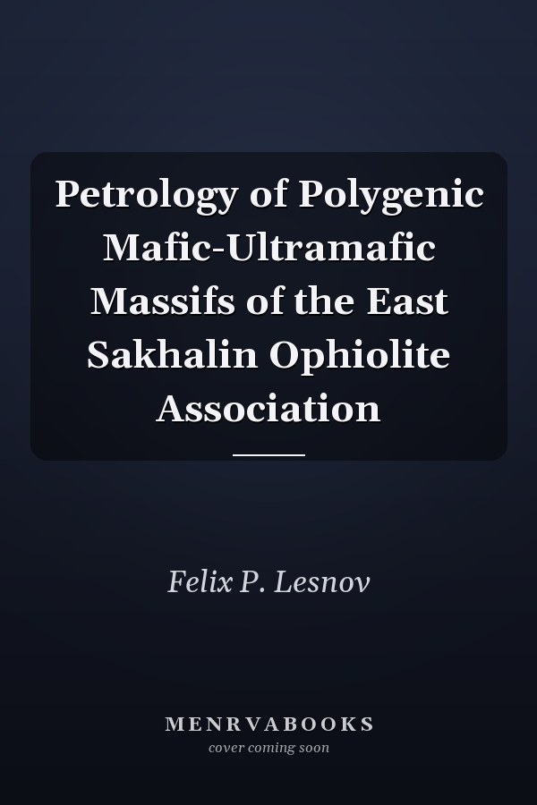Petrology of Polygenic Mafic-Ultramafic Massifs of the East Sakhalin Ophiolite Association