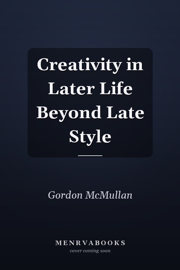 Creativity in Later Life Beyond Late Style