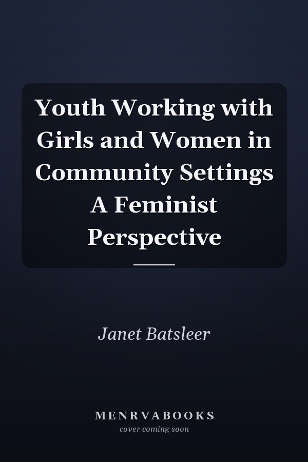 Youth Working with Girls and Women in Community Settings A Feminist Perspective