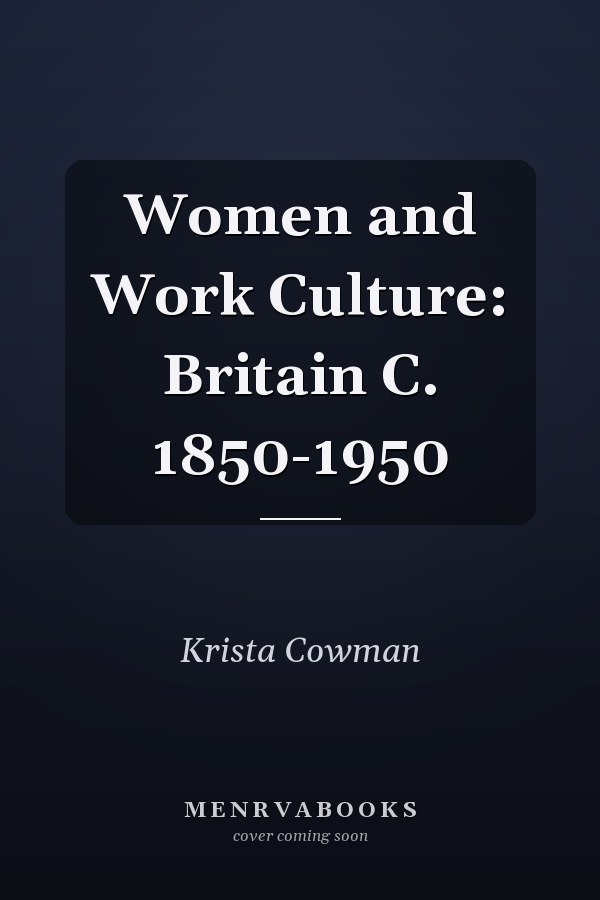 Women and Work Culture: Britain C. 1850-1950