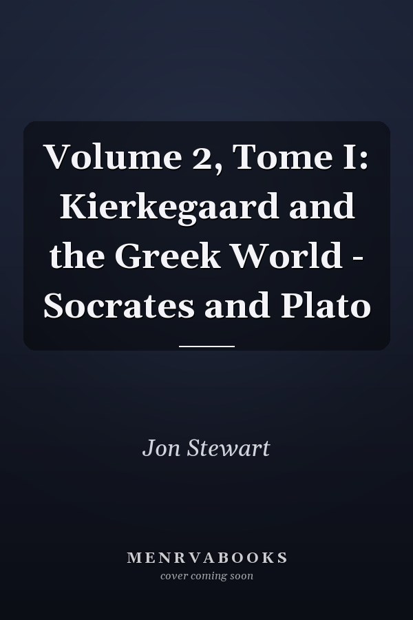Volume 2, Tome I: Kierkegaard and the Greek World - Socrates and Plato