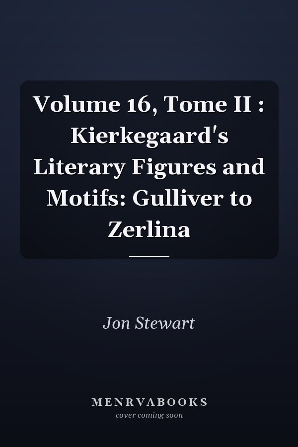 Volume 16, Tome II : Kierkegaard's Literary Figures and Motifs: Gulliver to Zerlina
