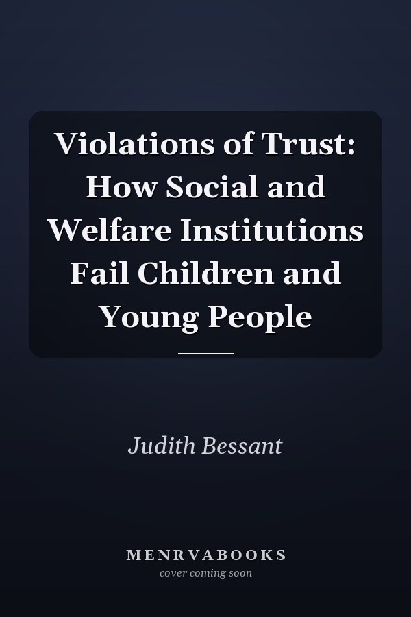 Violations of Trust: How Social and Welfare Institutions Fail Children and Young People