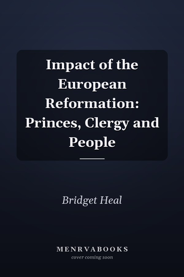 Impact of the European Reformation: Princes, Clergy and People