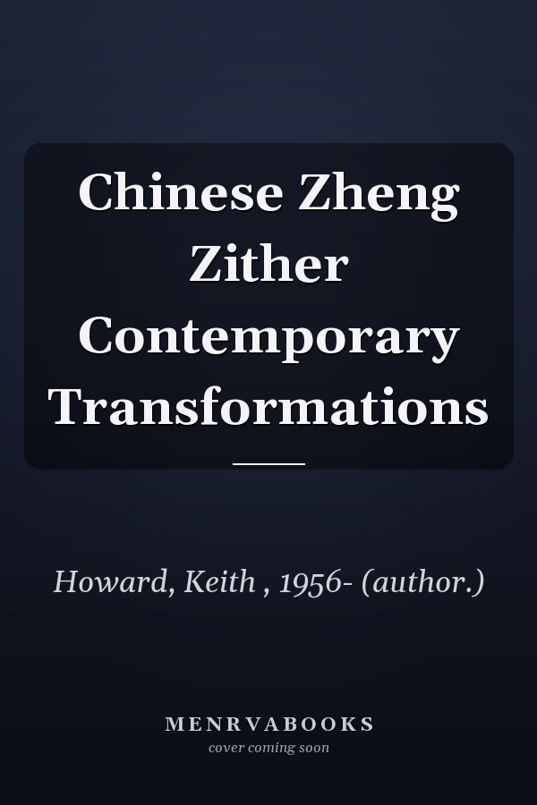 Chinese Zheng Zither Contemporary Transformations