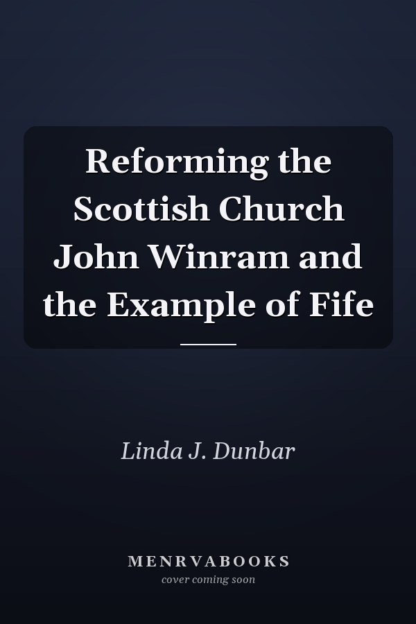 Reforming the Scottish Church John Winram  and the Example of Fife