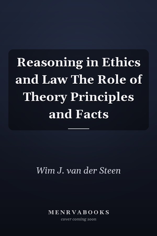 Reasoning in Ethics and Law The Role of Theory Principles and Facts