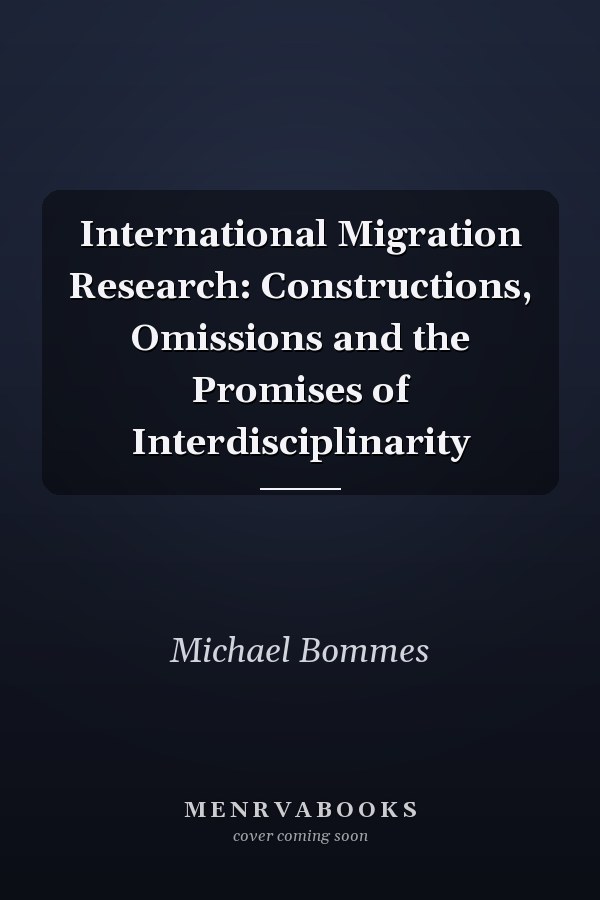 International Migration Research: Constructions, Omissions and the Promises of Interdisciplinarity