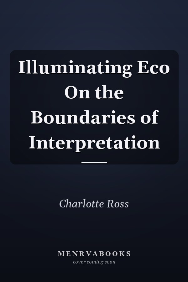 Illuminating Eco On the Boundaries of Interpretation