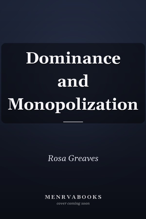 Dominance and Monopolization
