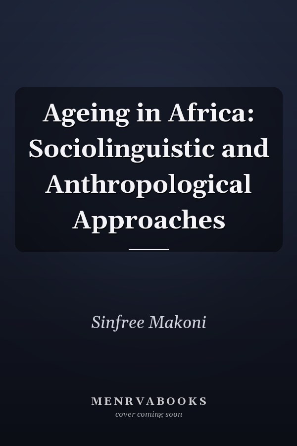 Ageing in Africa: Sociolinguistic and Anthropological Approaches