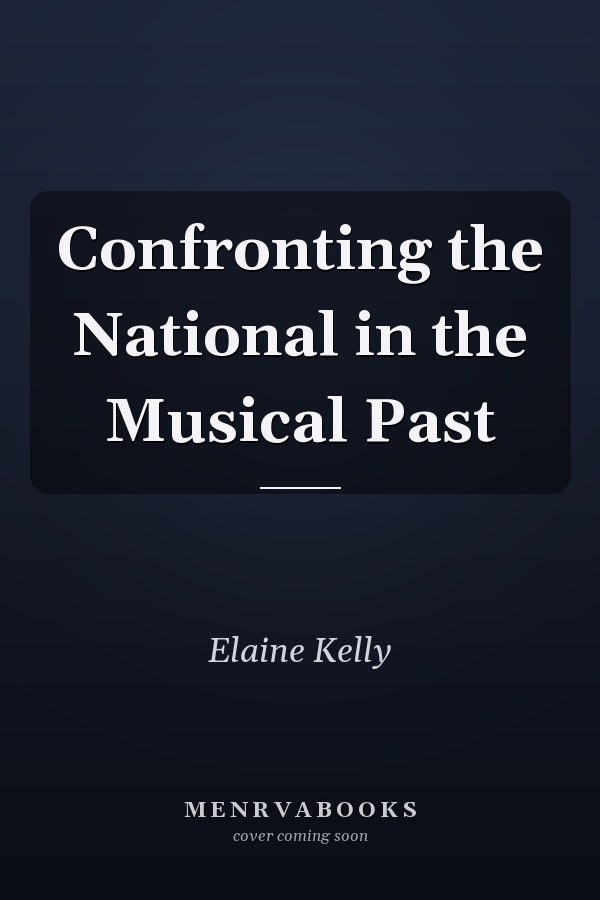 Confronting the National in the Musical Past