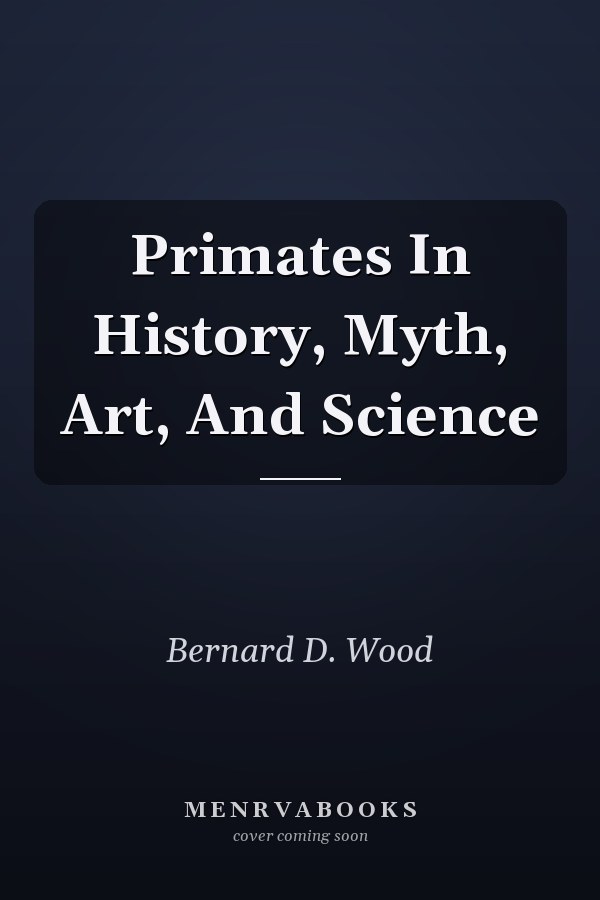 Primates In History, Myth, Art, And Science