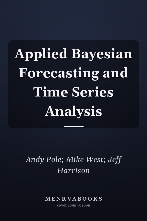 Applied Bayesian Forecasting and Time Series Analysis