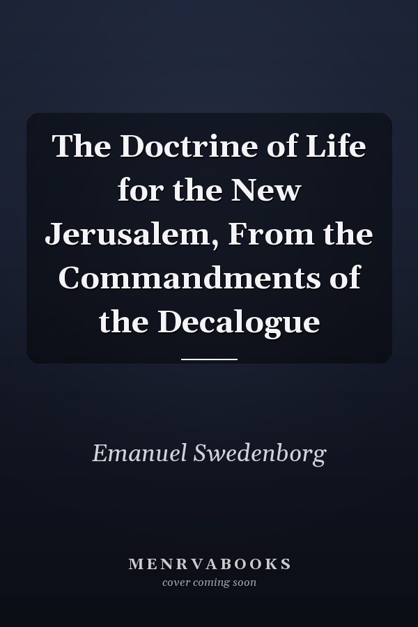 The Doctrine of Life for the New Jerusalem, From the Commandments of the Decalogue