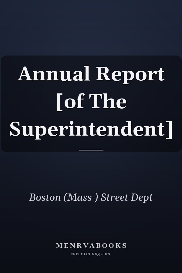 Annual Report [of The Superintendent]